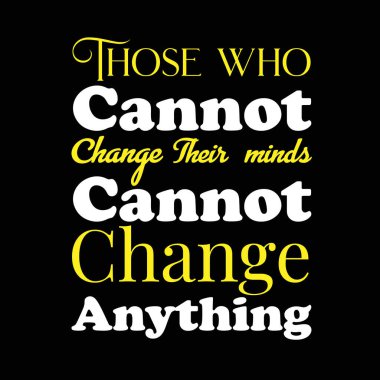 Fikirlerini değiştiremeyen motivasyon metni siyah arkaplanlı tasarım illüstrasyonunu değiştiremez.