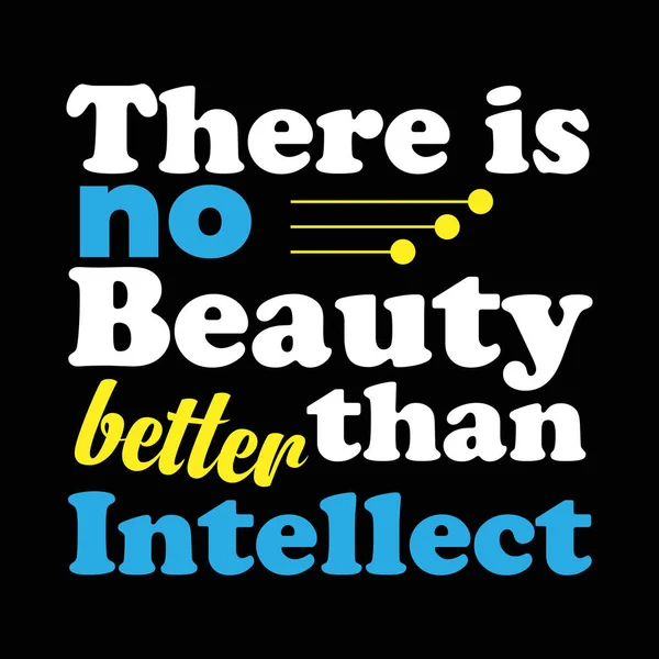 Neexistuje Žádná Krása Lepší Než Intelekt Text Design Ilustrace Motivační — Stockový vektor