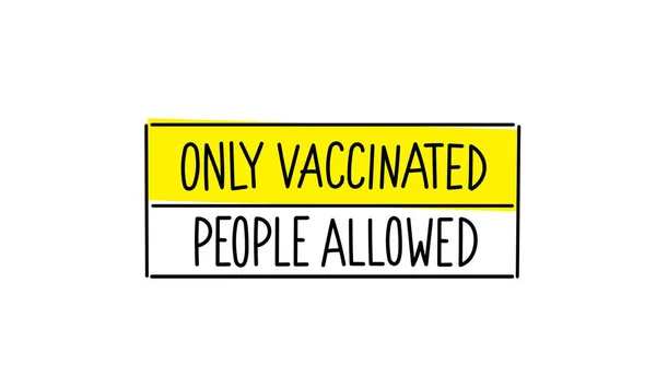 予防接種を受けた人だけが許可された。警告サインだ。手紙を。注意事項の掲示。ベクトル. — ストックベクタ