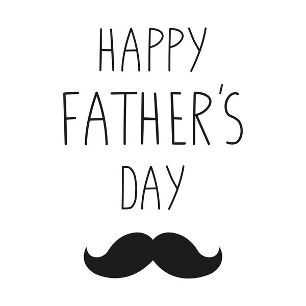 Happy fathers day greeting card template. Handwritten text and doodle mustache. Isolated on white. Banner, poster, gift card template.