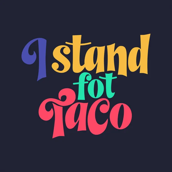 Taco Phrase Typography Design Funny Quote Hand Drawn Lettering Food — Stockvektor