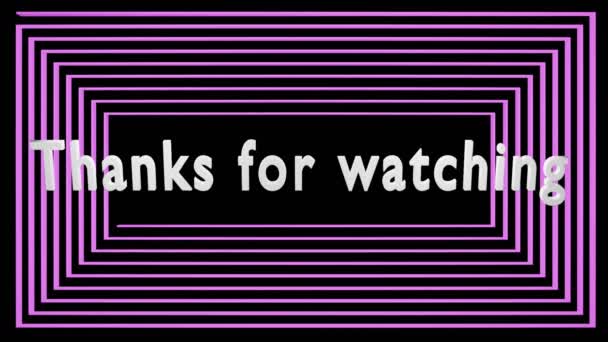 Thanks for watching - inscription in a rectangular spiral frame, the frame is rendered repeatedly in different colors, flips horizontally, moves away and disappears. Outro for film, broadcast, stream. — Stock Video