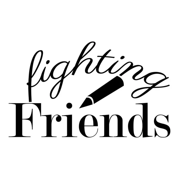 Fighting Friends Quote Black Lettering Design — Stock Vector
