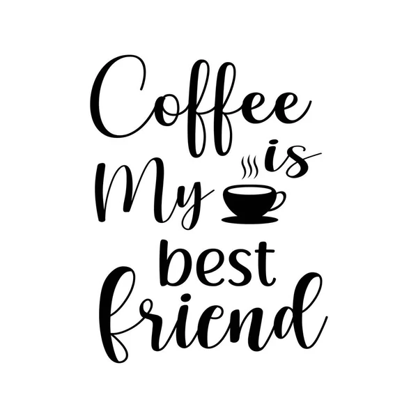 Coffee Best Friend Black Lettering Design Inspiration — Stock vektor