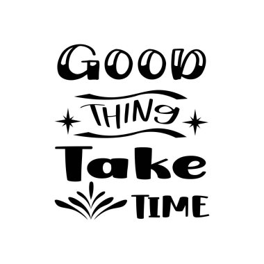 good thing take time quote craft ornament design