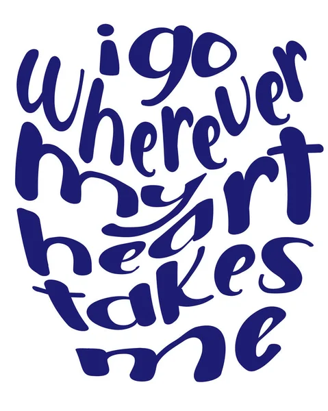 Wherever Heart Takes Inspirational Motivational Quote Vector Handwritten Text — Stock Vector