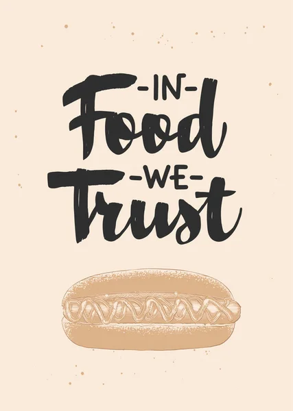 ベクター調理食品インスピレーションと広告のスローガンポスター 食品では ホット犬のヴィンテージスケッチ刻まれたブラシ書道を信頼しています ファーストフードの引用を食べる手書きのレタリング — ストックベクタ