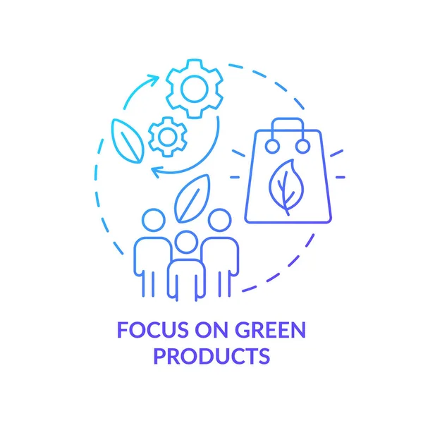 緑の製品ブルーグラデーションコンセプトアイコンに焦点を当てます 持続可能な商品 お客様の行動傾向抽象的なアイデア細い線図 独立した外形図面 無数のPro Boldフォントが使われます — ストックベクタ