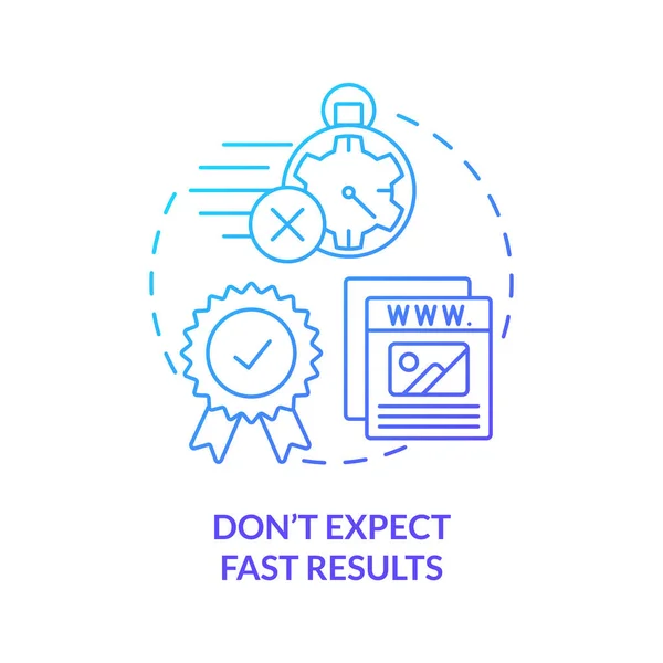 Dont Expect Fast Results Blue Gradient Concept Icon Create Website — Stock vektor