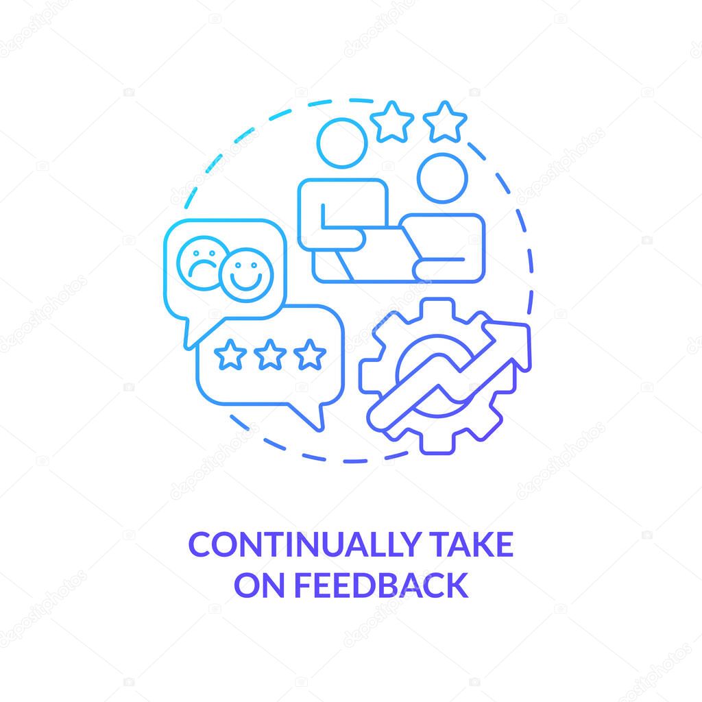 Continually take on feedback blue gradient concept icon. Practice in hospitality customer service abstract idea thin line illustration. Reviews. Isolated outline drawing. Myriad Pro-Bold font used