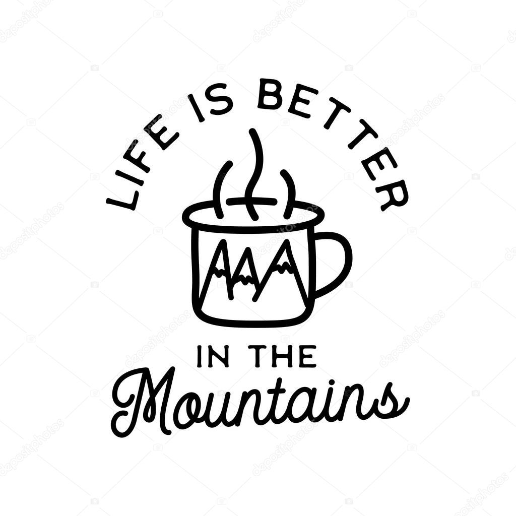 Creative line art illustration of mug with hot drink and Life Is Better In The Mountains lettering
