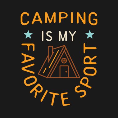 Camping T Shirt Design in minimalist Line Art Style with Quote - Camp is my favorite sport. Travel linear Emblem. Hiking Colorful Label. Stock vector tee graphics.