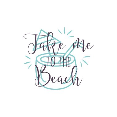 Minimalist style vector banner with coconut cocktail and Take Me To The Beach calligraphic inscription against white background