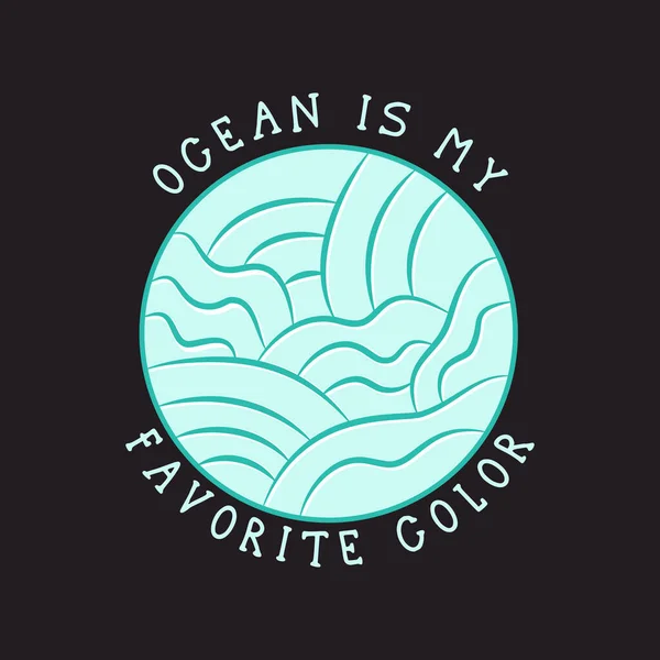 illustration of round shaped sticker with blue sea waves and inscription Ocean Is My Favorite Color. Print logo on black background