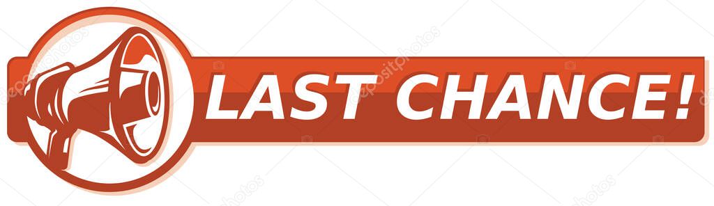 Last chance - advertising sign with megaphone