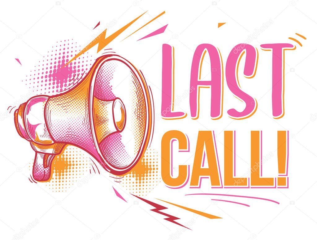 Last call - drawn advertising sign with megaphone
