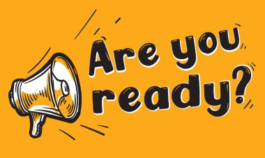 Hazır mısınız? Megafonla çizilmiş reklam tabelası.
