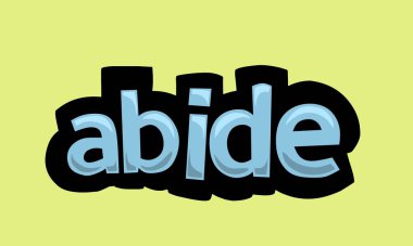 ABIDE writing vector design on a yellow background very simple and very cool