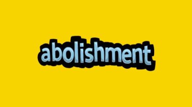 Sarı ekran animasyon videosu ABOLISHMENT yazıldı