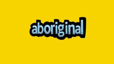 Sarı ekran animasyon videosu ABORIGINAL yazıldı