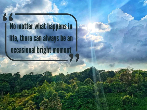 Motivational and inspiration quotes - No matter what happens in life, there can always be an occasional bright moment.Blue sky, trees and bright sun background. — Foto Stock