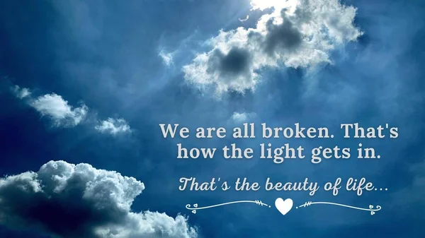 Motivational and inspirational quotes - We are all broken, thats how the light gets in. With blue sky and and bright sun background. — Stock Fotó