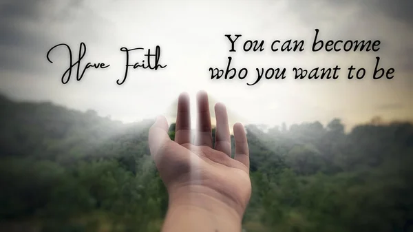 Have faith, you can become who you want to text with hand reaching out to bright sky background. — Stock Photo, Image