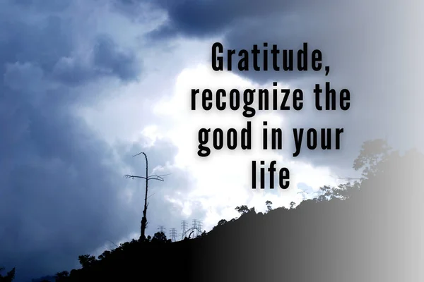 Motywacyjne i inspiracyjne cytat - Wdzięczność, rozpoznać dobro w swoim życiu. — Zdjęcie stockowe