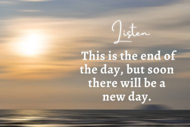 Inspirational quote - This is the end of the day, but soon there will be a new day with blurry beach background in digital motion effect.
