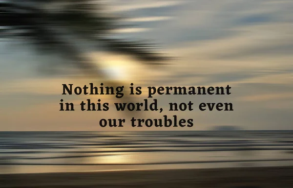 Inspirational - Nothing is permanent in this world, not even our troubles. With blurry beach background in digital motion effect and bright smooth backdrop. — Stockfoto