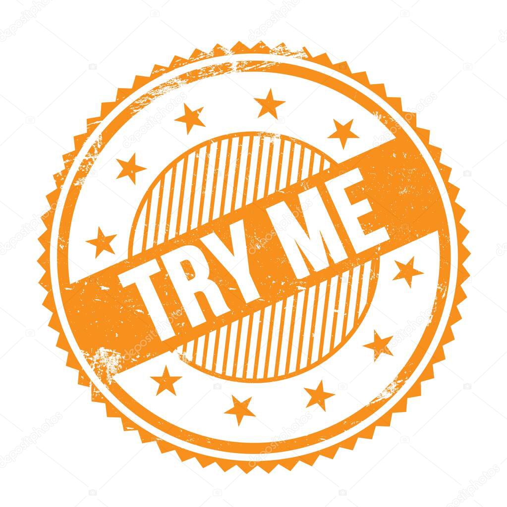 TRY ME text written on orange grungy zig zag borders round stamp.