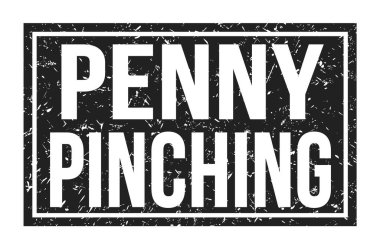 PENNY PINCHING, siyah dikdörtgen mühür işareti üzerine yazılmış kelimeler