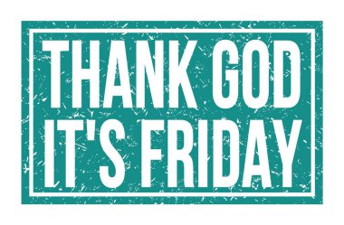 Tanrı 'ya şükür, bugün cuma. Mavi dikdörtgen damgası üzerine yazılmış kelimeler.