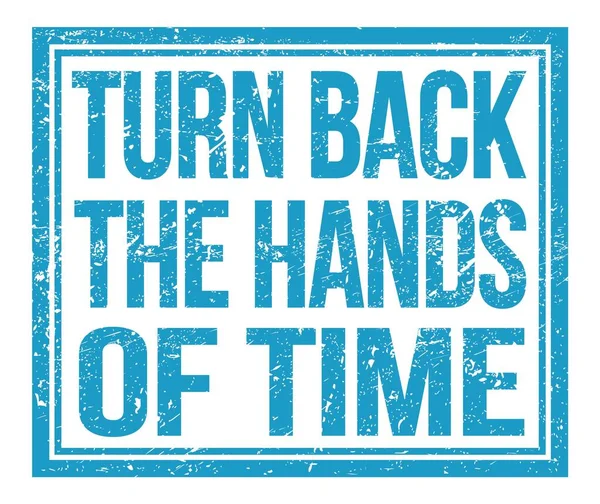 Turn Back Hands Time Written Blue Grungy Stamp Sign — Stock Photo, Image