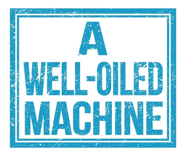 Well Oiled Machine Written Blue Grungy Stamp Sign — Stock Photo, Image