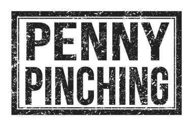 PENNY PINCHING, siyah dikdörtgen mühür işareti üzerine yazılmış kelimeler