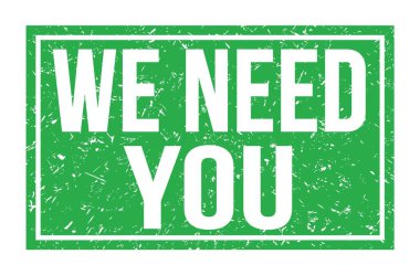 Sana ihtiyacımız var, yeşil dikdörtgen işareti üzerine yazılmış kelimeler.