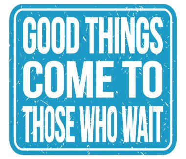 Bekleyenlere iyi şeyler gelir, mavi damga işareti üzerine yazılmış metinler.