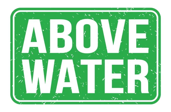 Boven Water Woorden Geschreven Groene Rechthoek Stempel Teken — Stockfoto