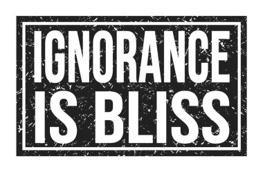 IGNORANCE BLISS, siyah dikdörtgen mühür işareti üzerine yazılmış kelimeler