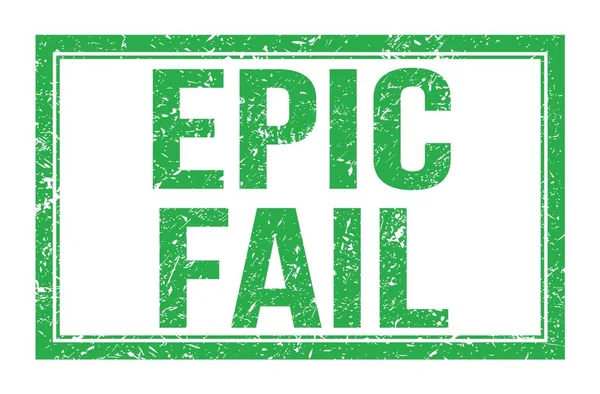 Epic Fail Zöld Téglalap Alakú Bélyegzőtáblára Írt Szavak — Stock Fotó