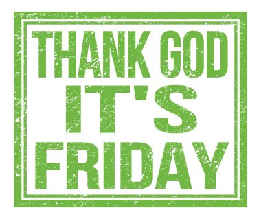 Tanrı 'ya şükür bugün Cuma, yeşil kirli damga işaretinde yazıyor.