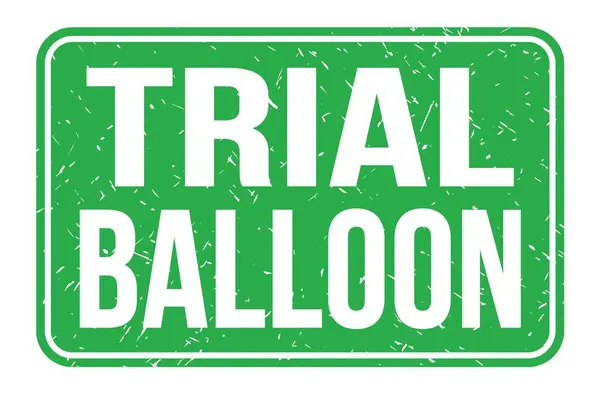 Trial Balloon Woorden Geschreven Groene Rechthoek Stempel Teken — Stockfoto