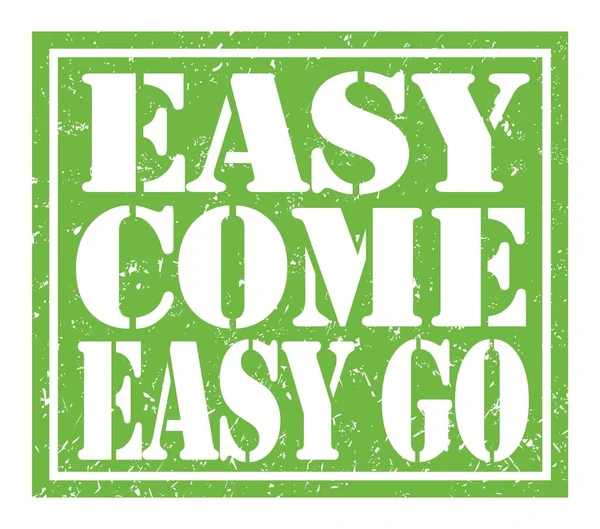 Easy Come Easy Palavras Escritas Sinal Selo Verde — Fotografia de Stock