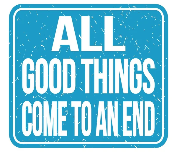 All Good Things Come End Text Written Blue Stamp Sign — Stock fotografie