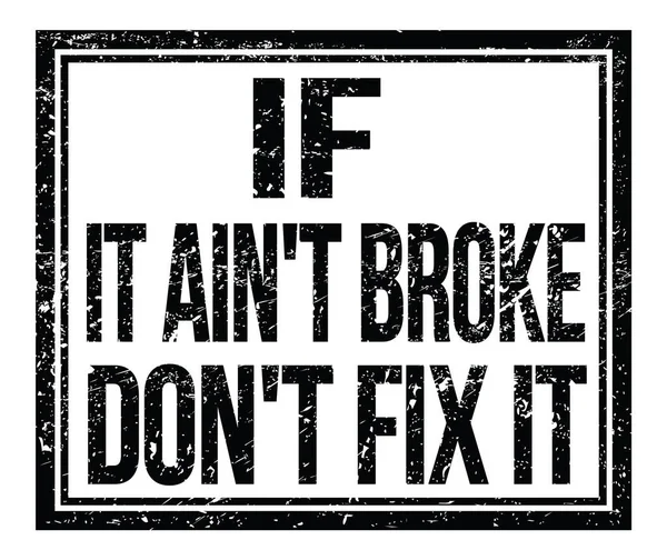 Ain Broke Don Fix Written Black Grungy Stamp Sign — Stock Photo, Image
