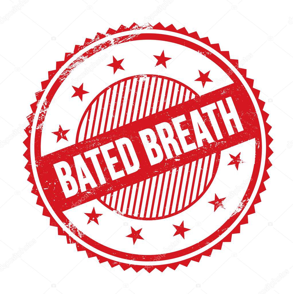 BATED BREATH text written on red grungy zig zag borders round stamp.