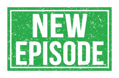 NEW EPISODE, yeşil dikdörtgen mühür işareti üzerine yazılmış kelimeler