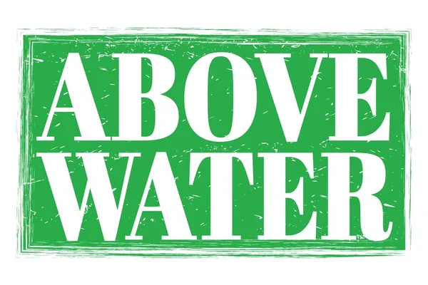 Boven Water Woorden Geschreven Groene Grungy Zegel Teken — Stockfoto