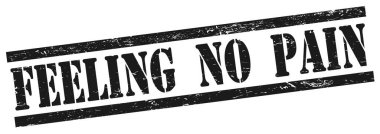 FEELING  NO  PAIN text on black grungy rectangle vintage stamp.